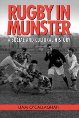 Rugby in Munster: A Social and Cultural History 2019 цена и информация | Исторические книги | kaup24.ee