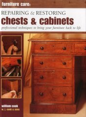 Furniture Care: Repairing and Restoring Chests & Cabinets: Professional Techniques to Bring Your Furniture Back to Life цена и информация | Книги о питании и здоровом образе жизни | kaup24.ee