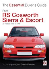 Essential Buyers Guide Ford Rs Cosworth Sierra & Escort: The Essential Buyer's Guide: All Models 1985-1996 hind ja info | Reisiraamatud, reisijuhid | kaup24.ee