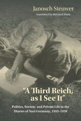 Third Reich, as I See It: Politics, Society, and Private Life in the Diaries of Nazi Germany, 1933-1939 цена и информация | Исторические книги | kaup24.ee