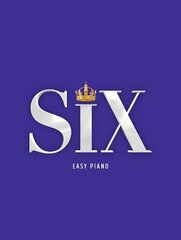 SIX: The Musical Easy Piano hind ja info | Kunstiraamatud | kaup24.ee