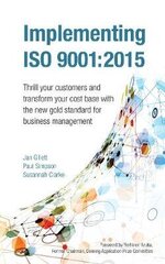 Implementing ISO 9001:2015: Thrill your customers and transform your cost base with the new gold standard for business management 2015 цена и информация | Книги по экономике | kaup24.ee