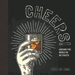 Cheers!: Around the World in 80 Toasts цена и информация | Путеводители, путешествия | kaup24.ee