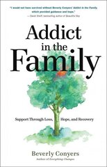 Addict In The Family: Support Through Loss, Hope, and Recovery цена и информация | Самоучители | kaup24.ee