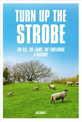 Turn Up The Strobe: The KLF, The JAMS, The Timelords - A History hind ja info | Kunstiraamatud | kaup24.ee