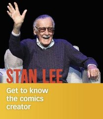 Stan Lee: Get to Know the Comics Creator цена и информация | Книги для подростков и молодежи | kaup24.ee