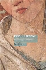 Mind in Harmony: A Guide to the Psychology of Buddhist Ethics цена и информация | Духовная литература | kaup24.ee