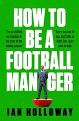 How to Be a Football Manager: Enter the hilarious and crazy world of the gaffer hind ja info | Tervislik eluviis ja toitumine | kaup24.ee