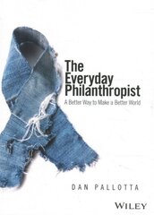 Everyday Philanthropist: A Better Way to Make A Better World hind ja info | Majandusalased raamatud | kaup24.ee