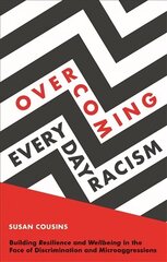 Overcoming Everyday Racism: Building Resilience and Wellbeing in the Face of Discrimination and Microaggressions hind ja info | Ühiskonnateemalised raamatud | kaup24.ee