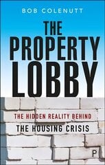 Property Lobby: The Hidden Reality behind the Housing Crisis hind ja info | Ühiskonnateemalised raamatud | kaup24.ee