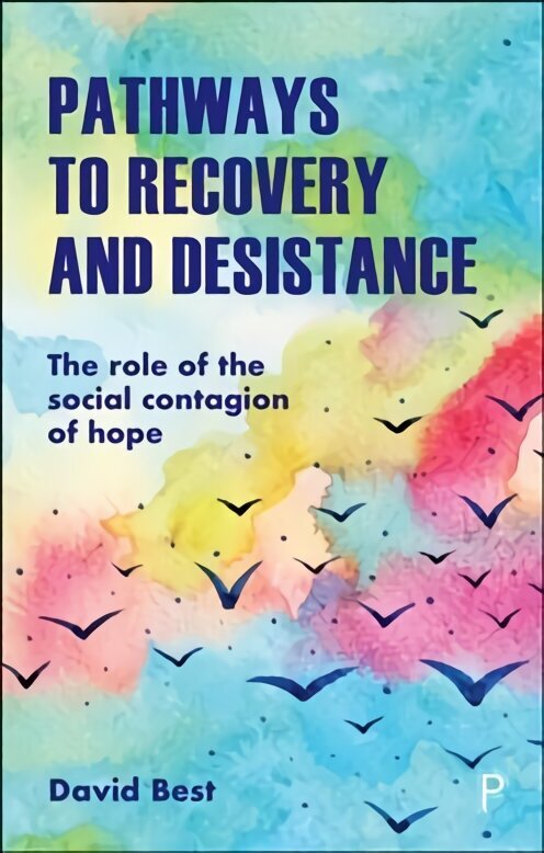 Pathways to Recovery and Desistance: The Role of the Social Contagion of Hope цена и информация | Ühiskonnateemalised raamatud | kaup24.ee