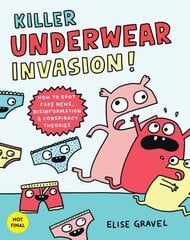 Killer Underwear Invasion!: How to Spot Fake News, Disinformation & Conspiracy Theories hind ja info | Noortekirjandus | kaup24.ee