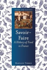 Savoir-Faire: A History of Food in France цена и информация | Книги рецептов | kaup24.ee
