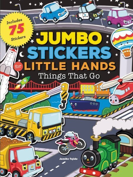 Jumbo Stickers for Little Hands: Things That Go: Includes 75 Stickers hind ja info | Väikelaste raamatud | kaup24.ee