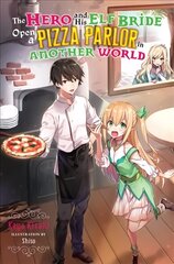 Hero and His Elf Bride Open a Pizza Parlor in Another World (light novel) hind ja info | Noortekirjandus | kaup24.ee