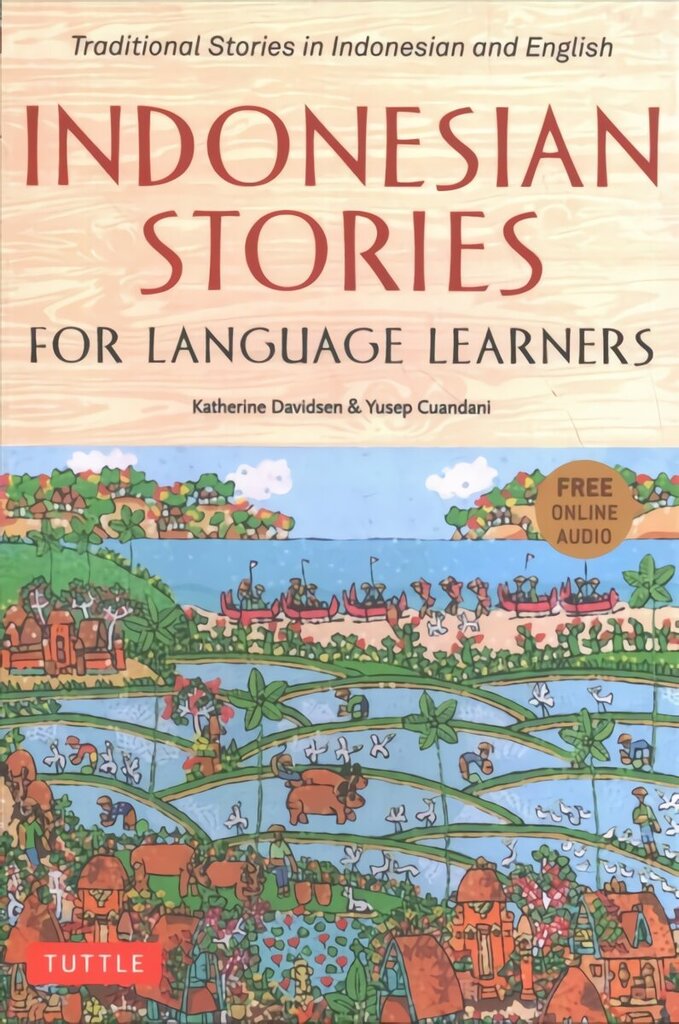 Indonesian Stories for Language Learners: Traditional Stories in Indonesian and English (Online Audio Included) цена и информация | Võõrkeele õppematerjalid | kaup24.ee