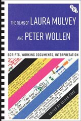 Films of Laura Mulvey and Peter Wollen: Scripts, Working Documents, Interpretation hind ja info | Kunstiraamatud | kaup24.ee