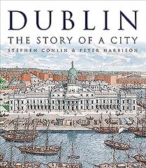 Dublin: The Story of a City цена и информация | Исторические книги | kaup24.ee