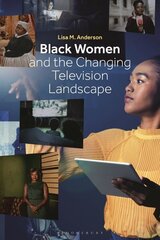 Black Women and the Changing Television Landscape hind ja info | Kunstiraamatud | kaup24.ee