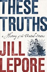 These Truths: A History of the United States цена и информация | Исторические книги | kaup24.ee