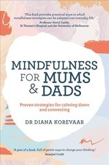 Mindfulness for Mums and Dads: Proven strategies for calming down and connecting цена и информация | Самоучители | kaup24.ee