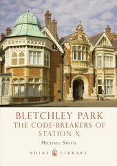 Bletchley Park: The Code-breakers of Station X цена и информация | Исторические книги | kaup24.ee