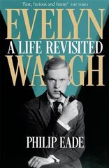 Evelyn Waugh: A Life Revisited цена и информация | Биографии, автобиогафии, мемуары | kaup24.ee