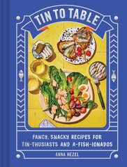 Tin to Table: Fancy, Snacky Recipes for Tin-thusiasts and A-fish-ionados цена и информация | Книги рецептов | kaup24.ee