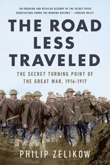 Road Less Traveled: The Secret Turning Point of the Great War, 1916-1917 hind ja info | Ajalooraamatud | kaup24.ee