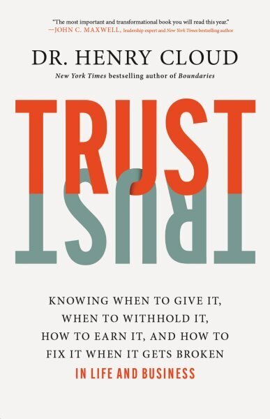 Trust: Knowing When to Give It, When to Withhold It, How to Earn It, and How to Fix It When It Gets Broken цена и информация | Eneseabiraamatud | kaup24.ee