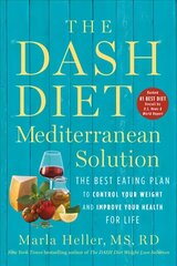 The DASH Diet Mediterranean Solution: The Best Eating Plan to Control Your Weight and Improve Your Health for Life hind ja info | Eneseabiraamatud | kaup24.ee