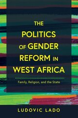 Politics of Gender Reform in West Africa: Family, Religion, and the State цена и информация | Духовная литература | kaup24.ee