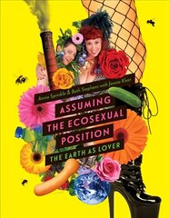 Assuming the Ecosexual Position: The Earth as Lover цена и информация | Книги по экономике | kaup24.ee