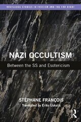 Nazi Occultism: Between the SS and Esotericism цена и информация | Духовная литература | kaup24.ee
