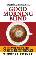 Good Morning Mind: Nine Essential Mindfulness Habits for the Workplace цена и информация | Самоучители | kaup24.ee
