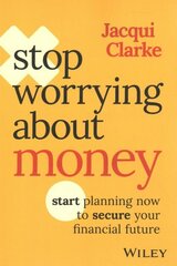 Stop Worrying about Money: Start Planning Now to Secure Your Financial Future hind ja info | Eneseabiraamatud | kaup24.ee