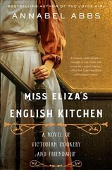 Miss Eliza's English Kitchen: A Novel of Victorian Cookery and Friendship hind ja info | Fantaasia, müstika | kaup24.ee