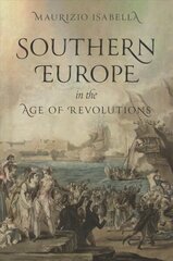 Southern Europe in the Age of Revolutions hind ja info | Ajalooraamatud | kaup24.ee