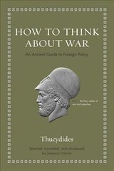 How to Think about War: An Ancient Guide to Foreign Policy цена и информация | Исторические книги | kaup24.ee