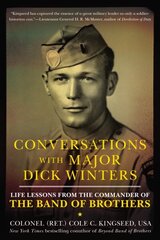 Conversations With Major Dick Winters: Life Lessons from the Commander of the Band of Brothers hind ja info | Ajalooraamatud | kaup24.ee