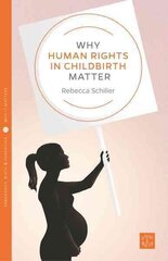Why Human Rights in Childbirth Matter hind ja info | Eneseabiraamatud | kaup24.ee
