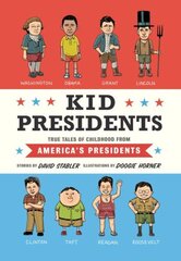 Kid Presidents: True Tales of Childhood from America's Presidents hind ja info | Noortekirjandus | kaup24.ee