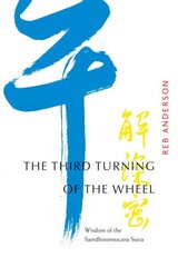 Third Turning of the Wheel: Wisdom of the Samdhinirmocana Sutra large type edition hind ja info | Ajalooraamatud | kaup24.ee