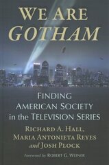 We Are Gotham: Finding American Society in the Television Series цена и информация | Книги об искусстве | kaup24.ee