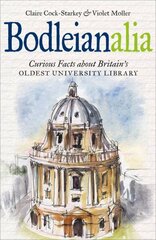 Bodleianalia: Curious Facts about Britain's Oldest University Library hind ja info | Tervislik eluviis ja toitumine | kaup24.ee