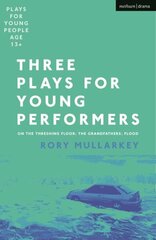 Three Plays for Young Performers: On The Threshing Floor; The Grandfathers; Flood цена и информация | Рассказы, новеллы | kaup24.ee