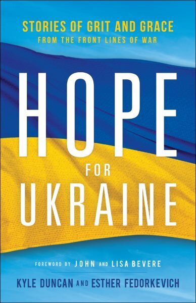 Hope for Ukraine - Stories of Grit and Grace from the Front Lines of War цена и информация | Usukirjandus, religioossed raamatud | kaup24.ee