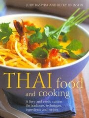 Thai Food & Cooking: A Fiery and Exotic Cuisine: The Tradition, Techniques, Ingredients and Recipes hind ja info | Retseptiraamatud | kaup24.ee