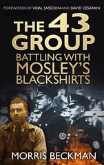43 Group: Battling with Mosley's Blackshirts hind ja info | Ühiskonnateemalised raamatud | kaup24.ee